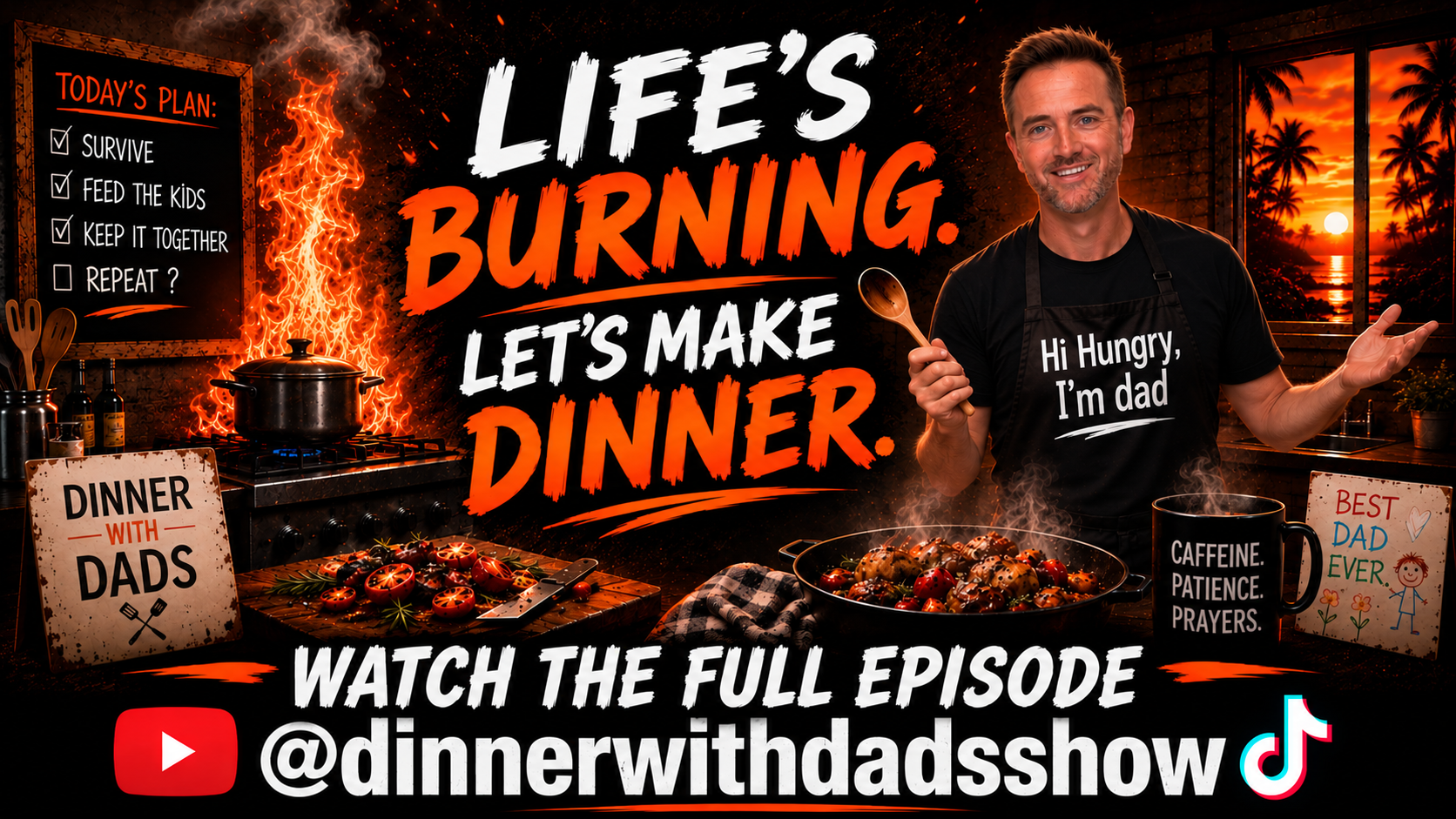 Dinner With Dads — Life's Burning. Let's Make Dinner.